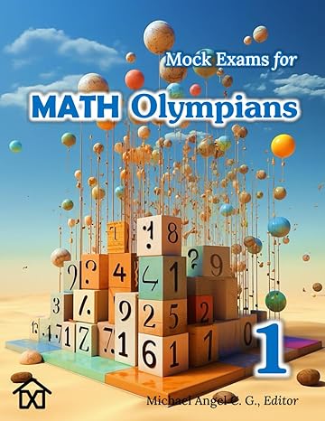 mock exams for math olympians the best tasks from math olympiads 1st edition michael angel c. g.