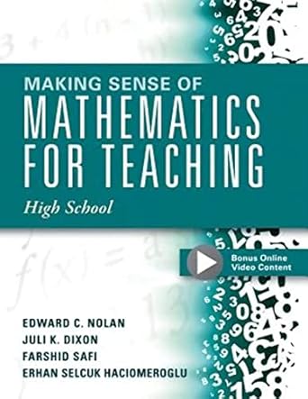 making sense of mathematics for teaching high school 1st edition edward c. nolan ,juli k. dixon ,farshid safi