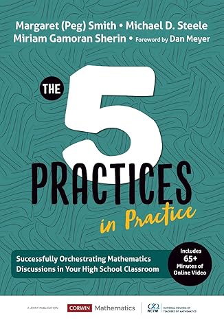 the five practices in practice high school successfully orchestrating mathematics discussions in your high