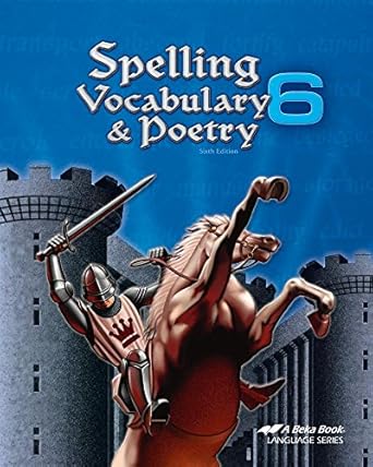 spelling vocabulary and poetry 6 abeka 6th grade 6 spelling vocabulary and poetry student work book 1st