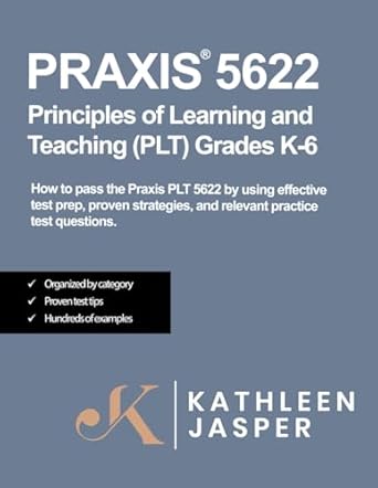 praxis 5622 principles of learning and teaching grades k 6 how to pass the praxis plt by using navaed test