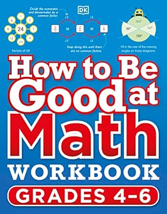 how to be good at math workbook grades 4 6 the simplest ever visual workbook workbook edition dk 0744038936,