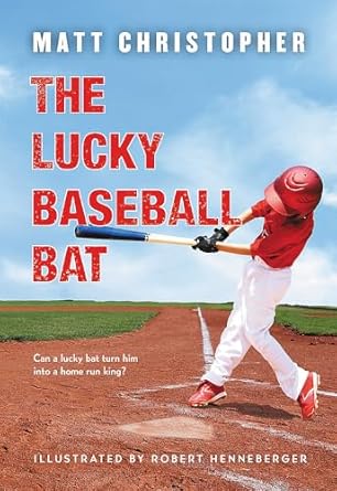 the lucky baseball bat new edition matt christopher ,robert henneberger 0316531324, 978-0316531320