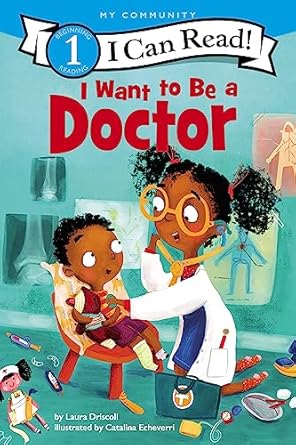 i want to be a doctor 1st edition laura driscoll ,catalina echeverri 0062432400, 978-0062432407