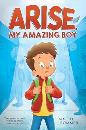 arise my amazing boy inspiring stories that help build confidence and self esteem 1st edition mateo sommer