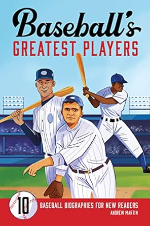 baseballs greatest players 10 baseball biographies for new readers 1st edition andrew martin 1638782148,