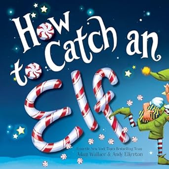 how to catch an elf 1st edition adam wallace ,andy elkerton 1492646318, 978-1492646310