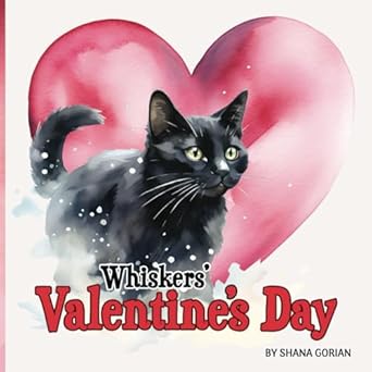 whiskers valentines day a story of friendship 1st edition shana gorian b0cr77h98z, 979-8873357222