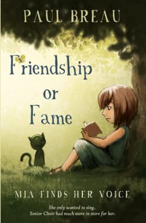 friendship or fame mia finds her voice 1st edition paul breau 1999232291, 978-1999232290