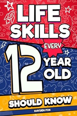 life skills every 12 year old should know an essential book for tween boys and girls to unlock their secret