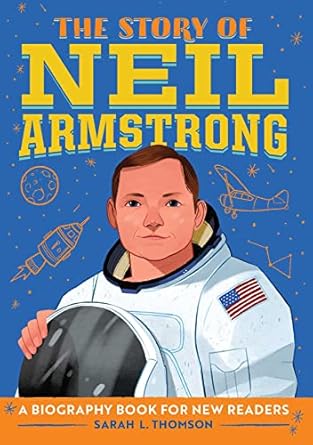 the story of neil armstrong a biography book for new readers 1st edition sarah l thomson 1646115309,