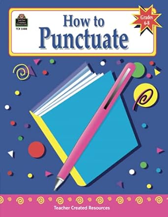 how to punctuate grades 6 8 1st edition michelle teacher created resources staff 1576904881, 978-1576904886