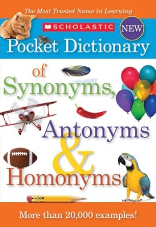 scholastic pocket dictionary of synonyms antonyms homonyms 1st edition scholastic 0545426677, 978-0545426671