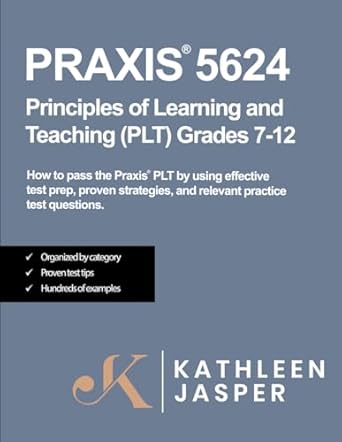 praxis 5624 principles of learning and teaching grades 7 12 how to pass the praxis plt by using navaed test