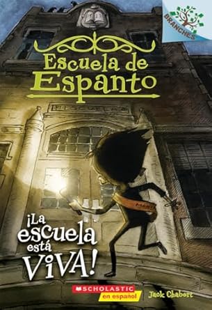 escuela de espanto #1 la escuela esta viva un libro de la serie branches bilingual edition jack chabert ,sam