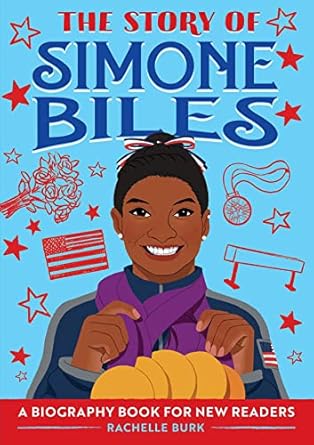 the story of simone biles a biography book for new readers 1st edition rachelle burk 1647397758,