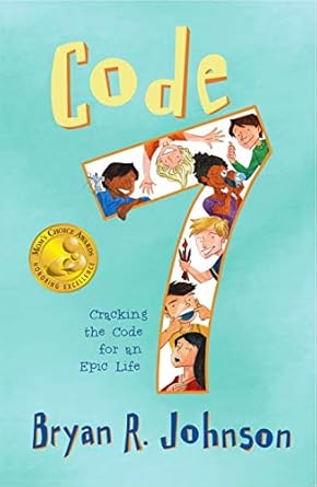 code 7 cracking the code for an epic life isbn edition bryan r johnson ,cynthea liu 1940556007, 978-1940556000