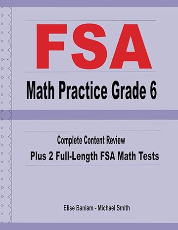 fsa math practice grade 6 complete content review plus 2 full length fsa math tests 1st edition elise baniam