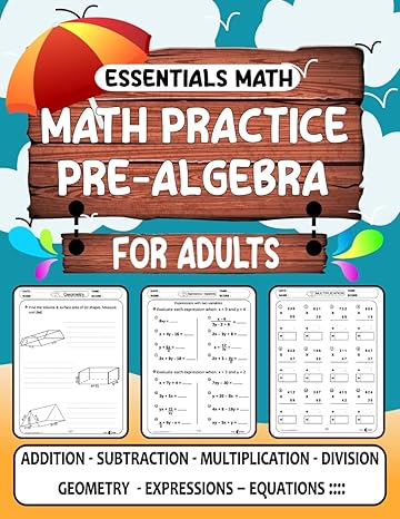 essentials math practice and pre algebra for adults math workbook for learning addition subtraction