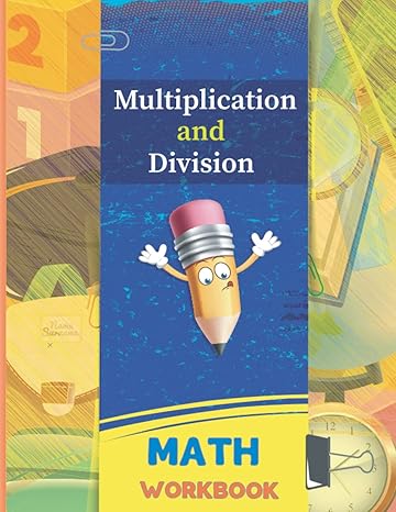 multiplication and division math workbook math practice problems exercises on multiplying and dividing for