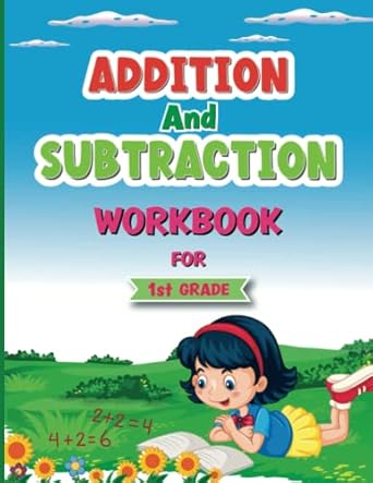 addition and subtraction workbook for 1st grade math practice workbook for ages 6 7 over 2400 exercises 1st