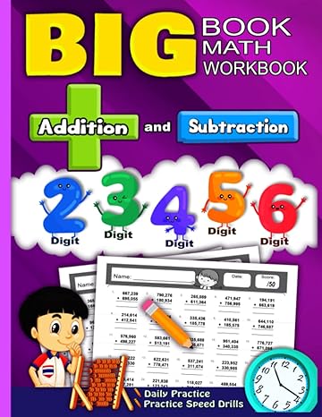 big book of double digit triple digit four digit five digit and six digit addition and subtraction math