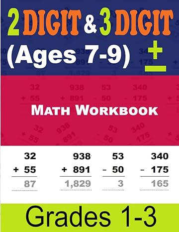 math workbook double and triple digit addition and subtraction practice for homeschoolers in grades 1 3 with