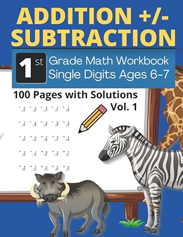 addition +/ subtraction 1st grade math workbook single digits ages 6 7 100 pages with solutions vol 1 bonus