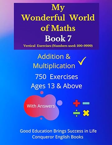 my wonderful world of maths book 7 50 pages of mixed addition and multiplication exercises 1st edition