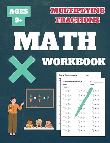 multiplying fractions workbook multiplying fractions workbook for grade 4 grade 5 grade 6 grade 7 kids ages 9