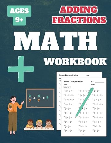 adding fractions workbook adding fractions workbook for grade 4 grade 5 grade 6 grade 7 kids ages 9 13 50