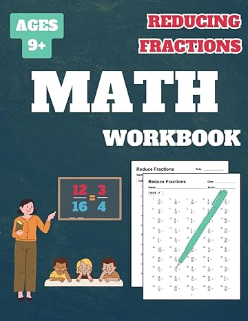 reducing fractions workbook reducing fractions workbook for grade 4 grade 5 grade 6 grade 7 kids ages 9 13