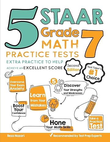 5 staar grade 7 math practice tests extra practice to help achieve an excellent score 1st edition reza nazari