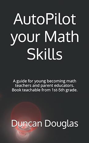 autopilot your math skills a guide for young becoming math teachers and parent educators book teachable from