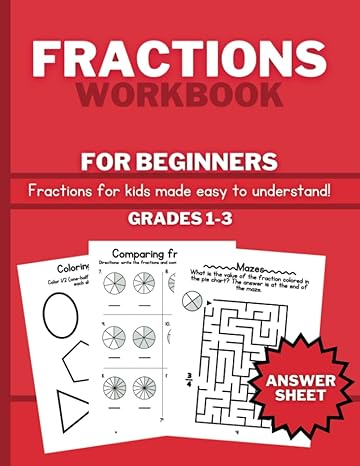 fractions workbook for beginners learn about fraction values equivalent fractions and comparing fractions