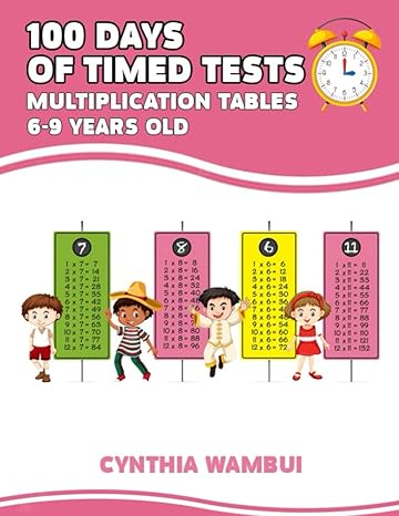 100 days of timed tests multiplication tables multiplication problems for ages 6 9 1st edition cynthia wambui