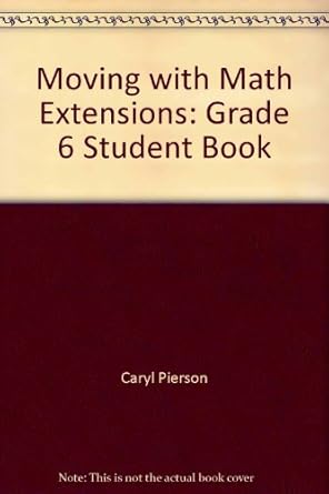 moving with math extensions grade 6 student book 1st edition caryl pierson 1891192191, 978-1891192197