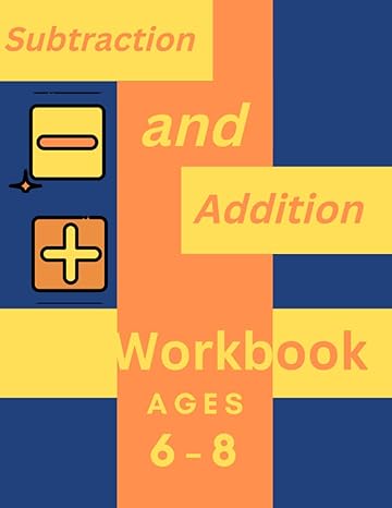 subtraction and addition workbook ages 6 8 this is a book on mathematics and exact subtraction and addition