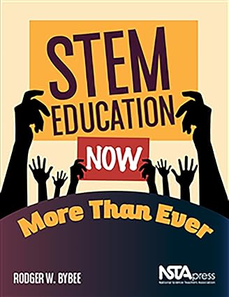 stem education now more than ever 1st edition rodger w bybee 1681406012, 978-1681406015