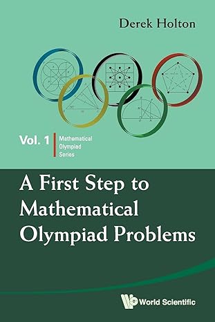 first step to mathematical olympiad problems a 1st edition derek allan holton 9814273872, 978-9814273879