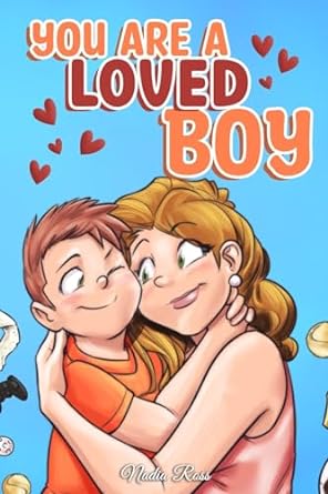 you are a loved boy a collection of inspiring stories about family friendship self confidence and love 1st