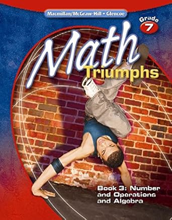 math triumphs grade 7 book 3 number and operations and algebra student, study guide edition mcgraw hill