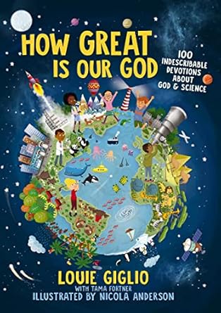 how great is our god 100 indescribable devotions about god and science 1st edition louie giglio ,nicola