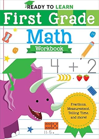 ready to learn first grade math workbook fractions measurement telling time and more 1st edition editors of