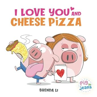 i love you and cheese pizza a story about the meaning of love 1st edition brenda li 177447011x, 978-1774470114