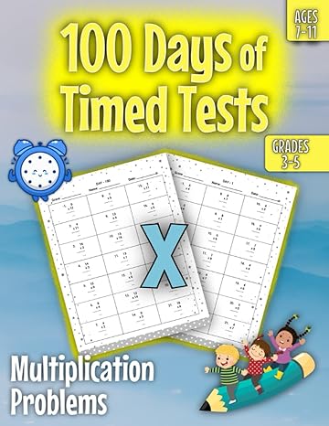 100 days of timed tests multiplication ages 7 11 100 days of practice problems of multiplication workbook