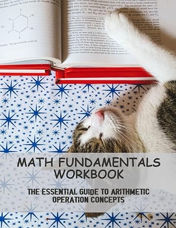 math fundamentals workbook the essential guide to arithmetic operation concepts 1st edition melva sor