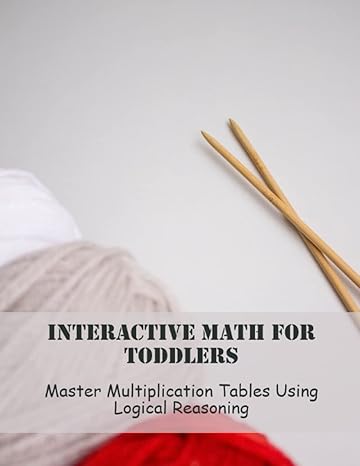 interactive math for toddlers master multiplication tables using logical reasoning 1st edition mee humerick