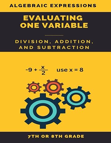 pre algebra workbook algebraic expression simplification and evaluation of a single variable for 7th and 8th