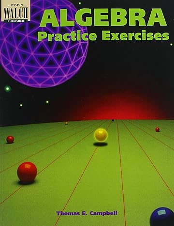 algebra practice exercises grades 7 9 1st edition thomas e campbell 0825128501, 978-0825128509